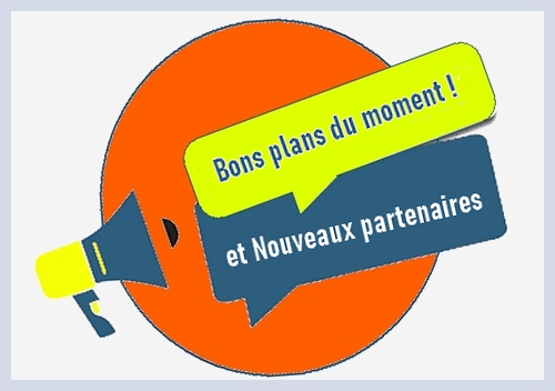 bons plans et nouveaux partenaires